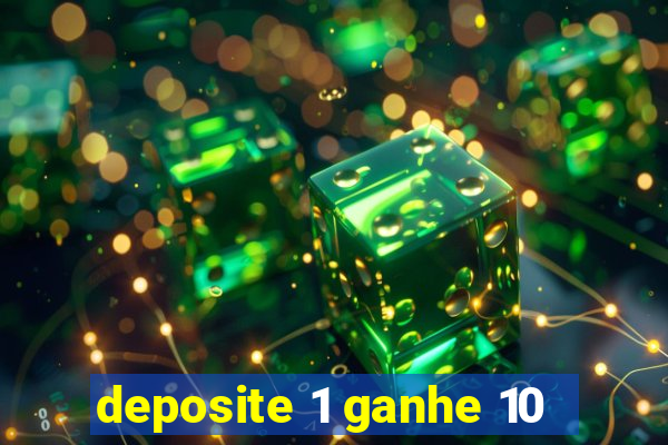 deposite 1 ganhe 10